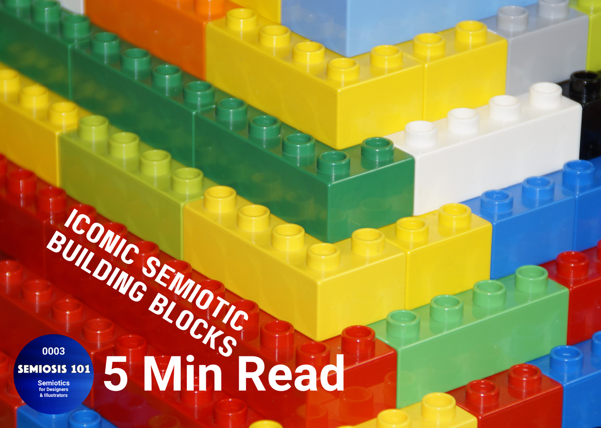 Semiosis 101 5 minute read - Iconic Semiotic Building Blocks
