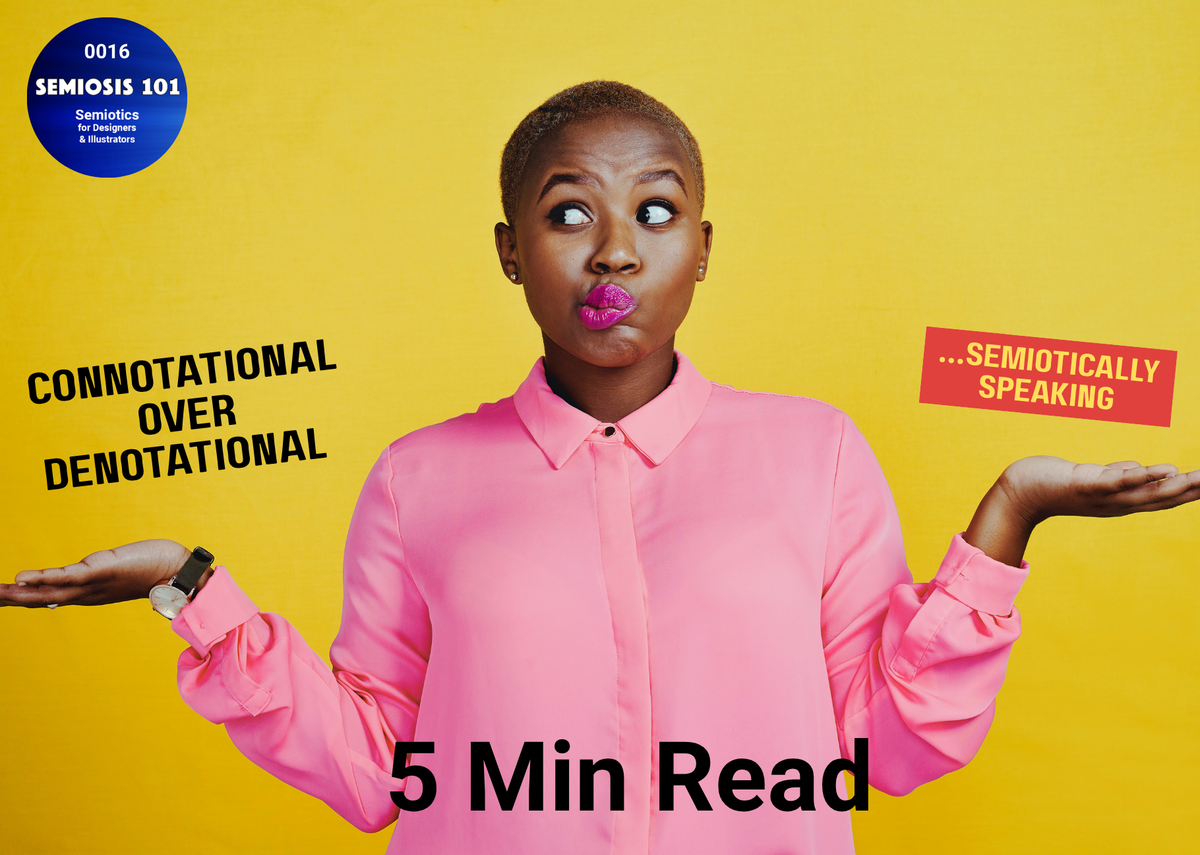 BLOG 16: Connotational over Denotational …Semiotically Speaking header