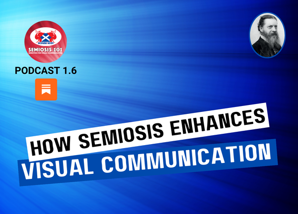 Semiosis 101 Podcast Episode 1.6