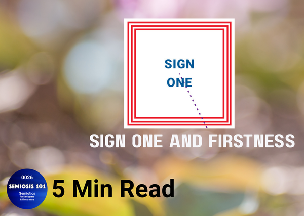 BLOG 26: Sign One and Firstness header